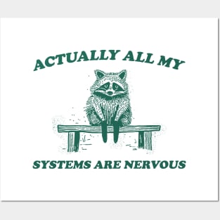 Actually All My Systems Are Nervous, Raccoon T shirt, Anxiety T Shirt, Sarcastic T Shirt, Silly T Shirt, Unisex Posters and Art